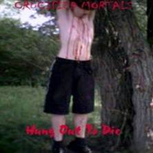 Crucified Mortals : Hung Out to Die